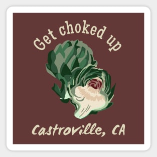 Get Choked Up - Castroville, CA Magnet